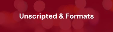 Unscripted & Formats